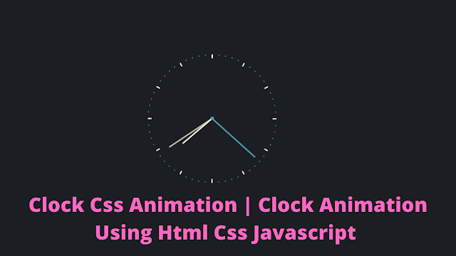 Create Clock With Animation Using Css And Javascript Code Create Clock With Animation Using Css And Javascript Code